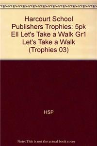Harcourt School Publishers Trophies: Ell Reader 5-Pack Grade 1 Let's Take a Walk