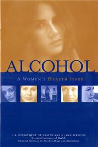 Alcohol: A Women's Health Issue: A Women's Health Issue