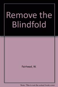 Remove the Blindfold