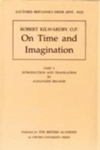 On Time and Imagination by Robert Kilwardby (Auctores Britannici Medii Aevi IX.2)