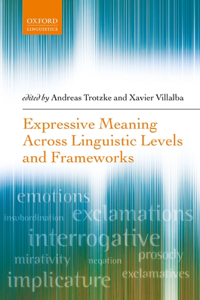 Expressive Meaning Across Linguistic Levels and Frameworks