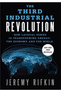 The Third Industrial Revolution: How Lateral Power Is Transforming Energy, the Economy, and the World