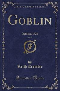Goblin, Vol. 5: October, 1924 (Classic Reprint)