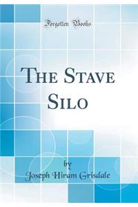 The Stave Silo (Classic Reprint)