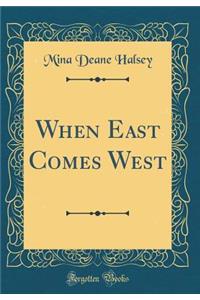 When East Comes West (Classic Reprint)