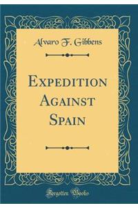 Expedition Against Spain (Classic Reprint)