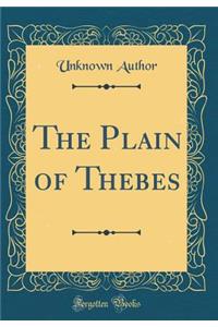 The Plain of Thebes (Classic Reprint)