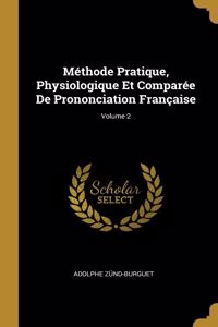 Méthode Pratique, Physiologique Et Comparée De Prononciation Française; Volume 2