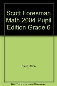 Scott Foresman Math 2004 Pupil Edition Grade 6