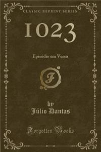 1023: EpisÃ³dio Em Verso (Classic Reprint)