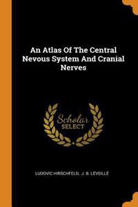 An Atlas of the Central Nevous System and Cranial Nerves