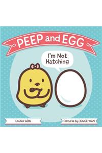 Peep and Egg: I'm Not Hatching