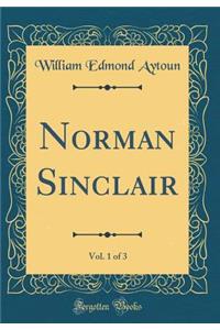 Norman Sinclair, Vol. 1 of 3 (Classic Reprint)