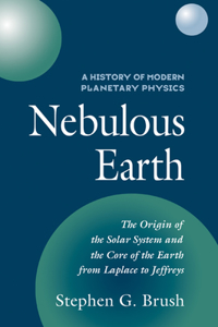 History of Modern Planetary Physics: Volume 1, the Origin of the Solar System and the Core of the Earth from Laplace to Jeffreys