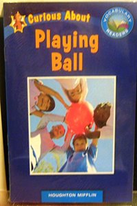 Houghton Mifflin Reading Leveled Readers California: Vocab Readers 6 Pack Below Level Grade K Unit 6 Selection 3 Book 28 - Curious Aboplaying Ball