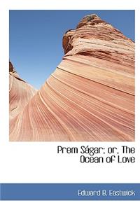 Prem Sagar; Or, the Ocean of Love