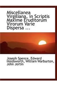 Miscellanea Virgiliana, in Scriptis Maxime Eruditorum Virorum Varie Dispersa ...