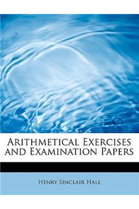 Arithmetical Exercises and Examination Papers