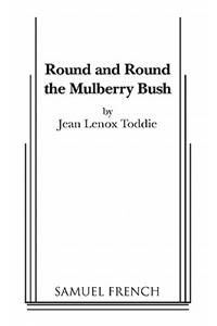 Round and Round the Mulberry Bush
