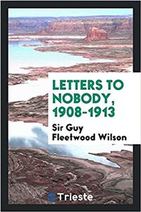 LETTERS TO NOBODY, 1908-1913