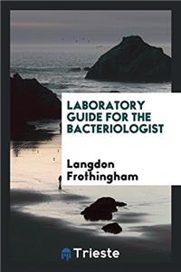 Laboratory guide for the bacteriologist