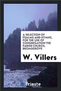 A SELECTION OF PSALMS AND HYMNS, FOR THE