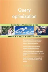 Query optimization Complete Self-Assessment Guide