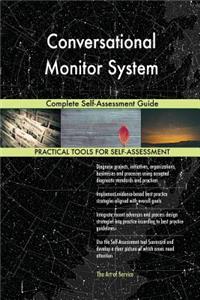 Conversational Monitor System Complete Self-Assessment Guide