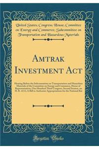 Amtrak Investment ACT: Hearing Before the Subcommittee on Transportation and Hazardous Materials of the Committee on Energy and Commerce, House of Representatives, One Hundred Third Congress, Second Session, on H. R. 4111; A Bill to Authorize Appro