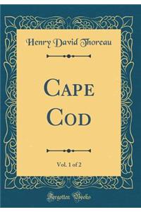 Cape Cod, Vol. 1 of 2 (Classic Reprint)