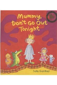 Mummy Don't Go Out Tonight