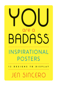 You Are a Badass(r) Inspirational Posters