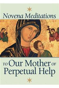 Novena Meditations to Our Mother of Perpetual Help