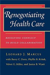 Renegotiating Health Care: Resolving Conflict to Build Collaboration