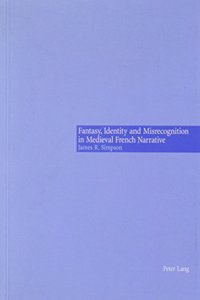 Fantasy, Identity and Misrecognition in Medieval French Narrative