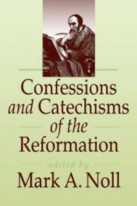Confessions And Catechisms Of The Reformation