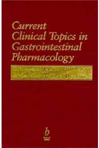 Current Clinical Topics in Gastrointestinal       Pharmacology (Gastrointestional Pharmacology)