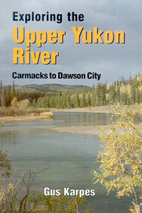 Exploring the Upper Yukon 2: Carmacks to Dawson City