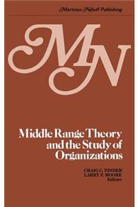 Middle Range Theory and the Study of Organizations