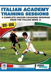 Italian Academy Training Sessions for U11-U14 - A Complete Soccer Coaching Program
