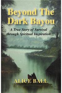 Beyond The Dark Bayou