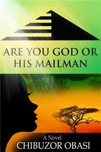 Are You God or His Mailman