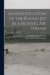 An Investigation of the Round Jet in a Moving Air Stream