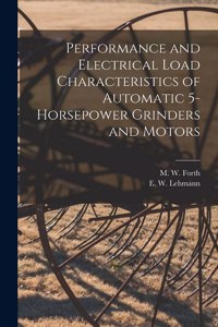 Performance and Electrical Load Characteristics of Automatic 5-horsepower Grinders and Motors