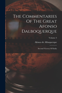 The Commentaries Of The Great Afonso Dalboquerque