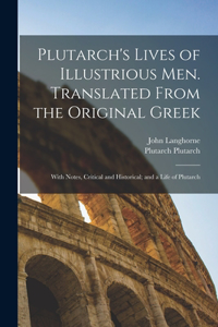 Plutarch's Lives of Illustrious men. Translated From the Original Greek