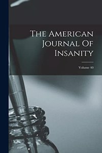 American Journal Of Insanity; Volume 40