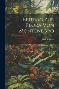 Beitrag Zur Flora Von Montenegro