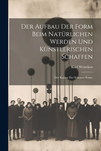 Der Aufbau der Form beim natürlichen Werden und künstlerischen Schaffen