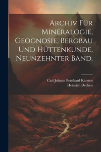 Archiv für Mineralogie, Geognosie, Bergbau und Hüttenkunde, Neunzehnter Band.